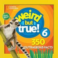 Weird But True 6: Expanded Edition di National Geographic Kids edito da NATL GEOGRAPHIC SOC