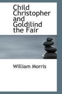 Child Christopher and Goldilind the Fair di William Morris edito da HARLEQUIN PRESENTS