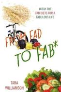 From Fad To Fab* di Tara Williamson edito da Outskirts Press