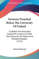Sermons Preached Before The University Of Oxford di Edward Maynard edito da Kessinger Publishing Co