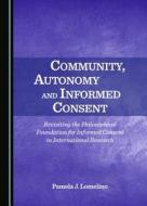 Community, Autonomy And Informed Consent di Pamela J. Lomelino edito da Cambridge Scholars Publishing