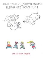The Rhymester Morgan Morgan in: Elephants Don't Fly di Cotter Barry edito da AUTHORHOUSE