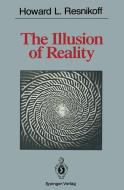 The Illusion of Reality di Howard L. Resnikoff edito da Springer New York