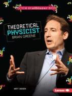 Theoretical Physicist Brian Greene di Matt Doeden edito da LERNER CLASSROOM
