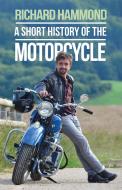 A Short History of the Motorcycle di Richard Hammond edito da Orion Publishing Co