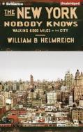 The New York Nobody Knows: Walking 6,000 Miles in the City di William B. Helmreich edito da Brilliance Audio