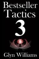 Bestseller Tactics 3: Facebook for Authors: Advanced Author Marketing Techniques to Help You Sell More Kindle Books and Make More Money. Adv di Glyn Williams edito da Createspace