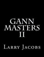 Gann Masters II di Larry Jacobs edito da Createspace