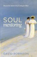 Soul Mentoring di David Robinson edito da Cascade Books