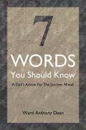 7 Words You Should Know di Ward Anthony Dean edito da Xlibris
