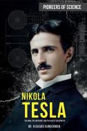 Nikola Tesla: The Man, the Inventor, and the Age of Electricity di Richard Gunderman edito da ROSEN PUB GROUP