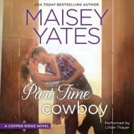 Part Time Cowboy di Maisey Yates edito da Harlequin Audio