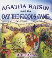 Agatha Raisin and the Day the Floods Came di M. C. Beaton edito da Blackstone Audiobooks