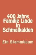 400 Jahre Familie Linde in Schmalkalden: Ein Stammbaum di Hansi Hartwig edito da Createspace