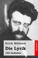 Die Lyrik: 152 Gedichte di Erich Muhsam edito da Createspace