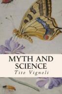 Myth and Science di Tito Vignoli edito da Createspace