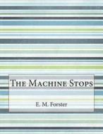 The Machine Stops di E. M. Forster edito da Createspace