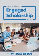 Foundations of Engaged Scholarship di W. Ross Bryan edito da Cognella Academic Publishing