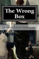 The Wrong Box di Robert Louis Stevenson edito da Createspace