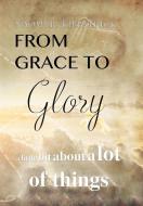 From Grace to Glory. . . di Naomi Ruth Jones Kilpatrick edito da Xlibris