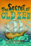 The Secret of Old Zeb di Carmen Agra Deedy edito da Peachtree Publishers