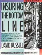 Insuring the Bottom Line di David Russell, First Last edito da SILVER LAKE PUB