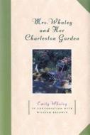 Mrs. Whaley and Her Charleston Garden di Emily Whaley edito da ALGONQUIN BOOKS OF CHAPEL