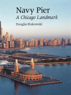 Navy Pier di Douglas Bukowski edito da Ivan R. Dee Publisher