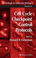 Cell Cycle Checkpoint Control Protocols di Howard B. Lieberman edito da Humana Press