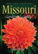 Missouri Gardener's Guide di Mike Miller edito da Cool Springs Press