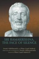 Sri Ramakrishna, the Face of Silence di Swami Nikhilananda, Dhan Gopal Mukerji edito da Skylight Paths Publishing