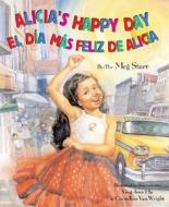 Alicia's Happy Day/El Dia Mas Feliz de Alicia di Meg Starr edito da Star Bright Books