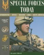 Special Forces Today: Afghanistan, Africa, Balkans, Iraq, South America di Alexander Stilwell edito da POTOMAC BOOKS INC