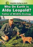 Who on Earth Is Aldo Leopold?: Father of Wildlife Ecology di Glenn Scherer, Marty Fletcher edito da Enslow Publishers