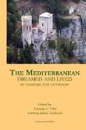 The Mediterranean Dreamed and Lived by Insiders and Outsiders edito da Bordighera Press