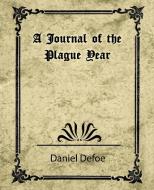 A Journal of the Plague Year (Daniel Defoe) di Defoe Daniel Defoe, Daniel Defoe edito da Book Jungle