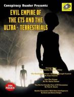 Evil Empire of the Ets and the Ultra-Terrestrials: Conspiracy Reader Presents di Timothy Green Beckley, Tim R. Swartz, Dr Karla Turner edito da Inner Light - Global Communications