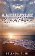 A Lifestyle Of Excellence di Belinda Bush edito da Xulon Press