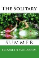 The Solitary Summer di Elizabeth Von Arnim edito da READACLASSIC COM