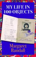 My Life In 100 Objects di Margaret Randall edito da New Village Press