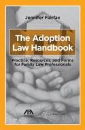 The Adoption Law Handbook di Jennifer Fairfax edito da American Bar Association
