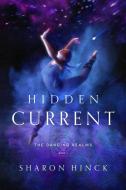 Hidden Current (Book 1) di Sharon Hinck edito da ENCLAVE PUB