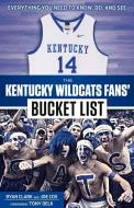 The Kentucky Wildcats Fans' Bucket List di Ryan Clark, Joe Cox edito da TRIUMPH BOOKS