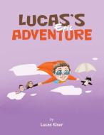 Lucas's Epic Adventure di Lucas Kiser edito da Author Solutions Inc