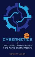 Cybernetics, Second Edition: or Control and Communication in the Animal and the Machine di Norbert Wiener edito da MOCKINGBIRD PR