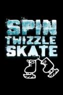 Spin Twizzle Skate: Blank Lined Journal to Write in - Ruled Writing Notebook di Uab Kidkis edito da LIGHTNING SOURCE INC