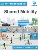 An Introduction to Shared Mobility di Chris Cox, Steve Carroll, David Philipson edito da LIGHTNING SOURCE INC