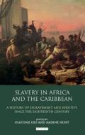 Slavery in Africa and the Caribbean: A History of Enslavement and Identity Since the Eighteenth Century edito da PAPERBACKSHOP UK IMPORT