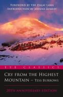 Cry from the Highest Mountain di Tess Burrows, Dalai Lama, Joanna Lumley edito da Eye Books