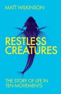 Restless Creatures di Matt Wilkinson edito da Icon Books Ltd